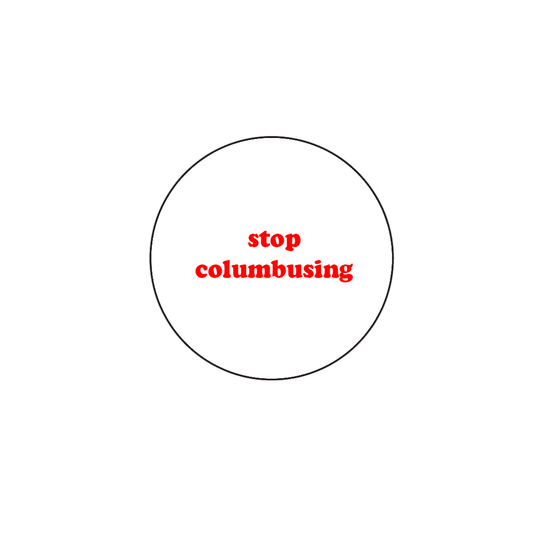 Stop Columbusing |Button